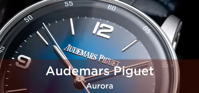 Audemars Piguet Aurora