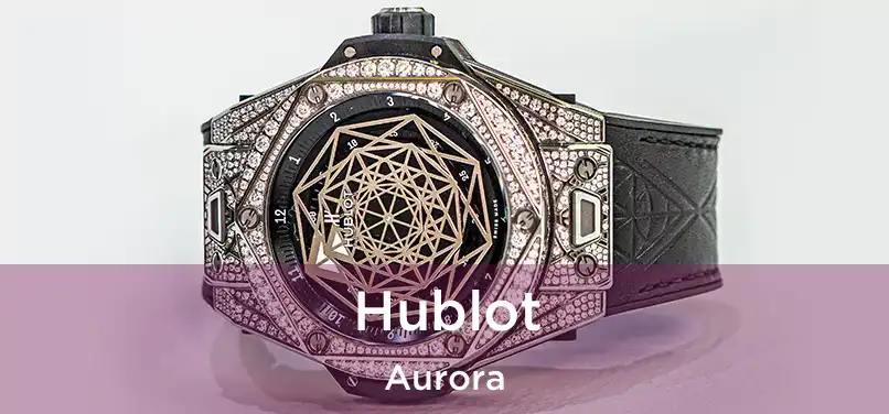 Hublot Aurora