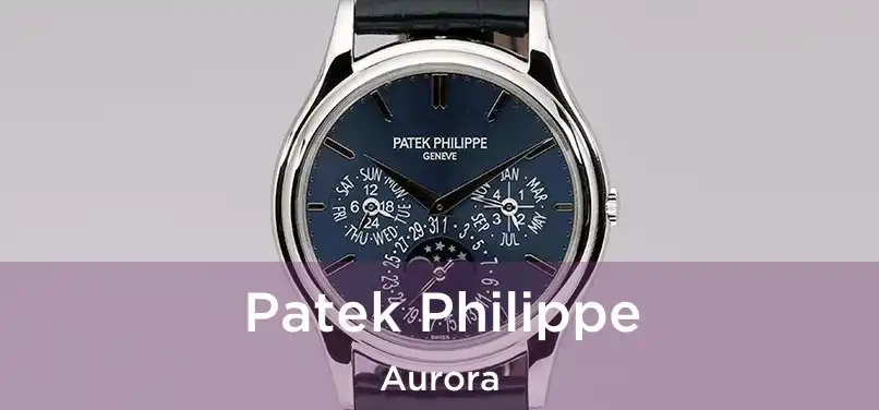 Patek Philippe Aurora