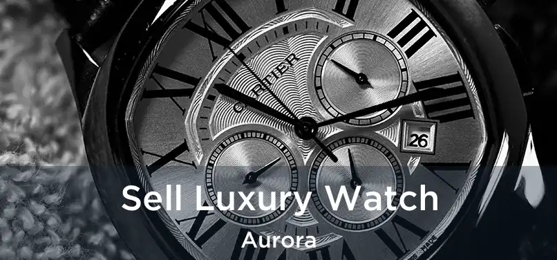 Sell Luxury Watch Aurora