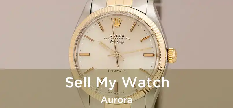 Sell My Watch Aurora