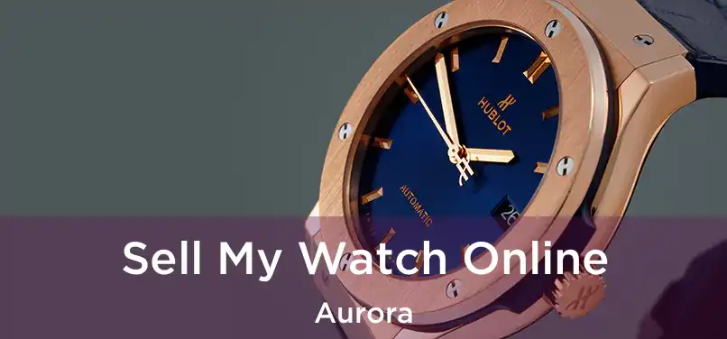 Sell My Watch Online Aurora