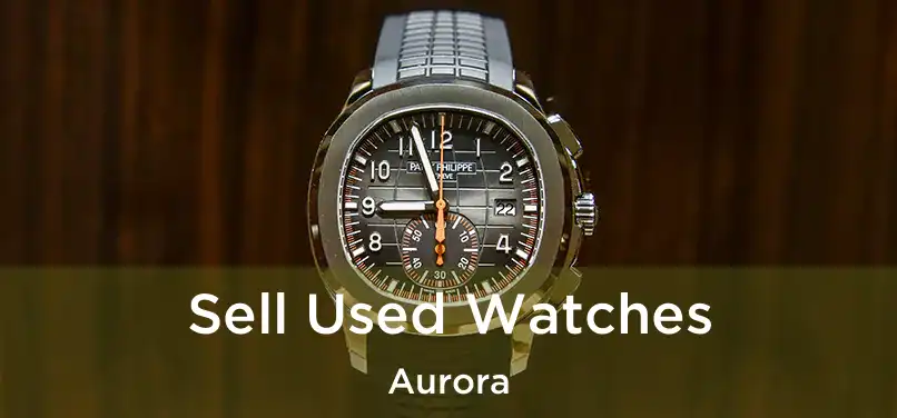 Sell Used Watches Aurora