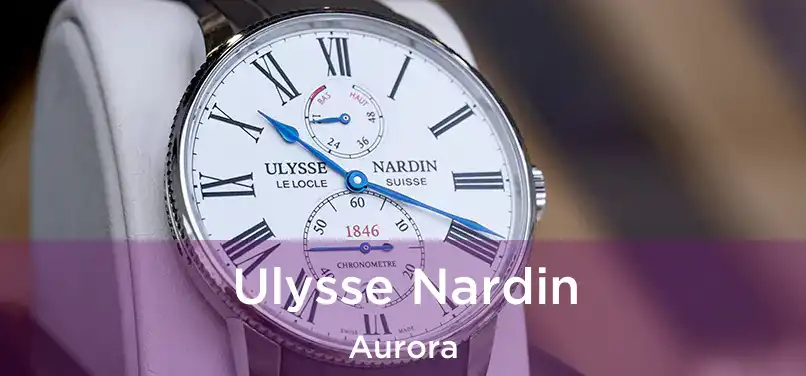 Ulysse Nardin Aurora