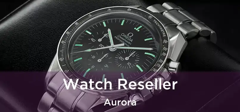 Watch Reseller Aurora